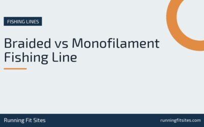 Braided vs Monofilament Fishing Line