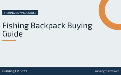 Fishing Backpack Buying Guide