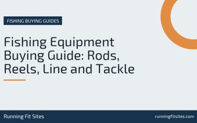 Fishing Equipment Buying Guide: Rods, Reels, Line and Tackle